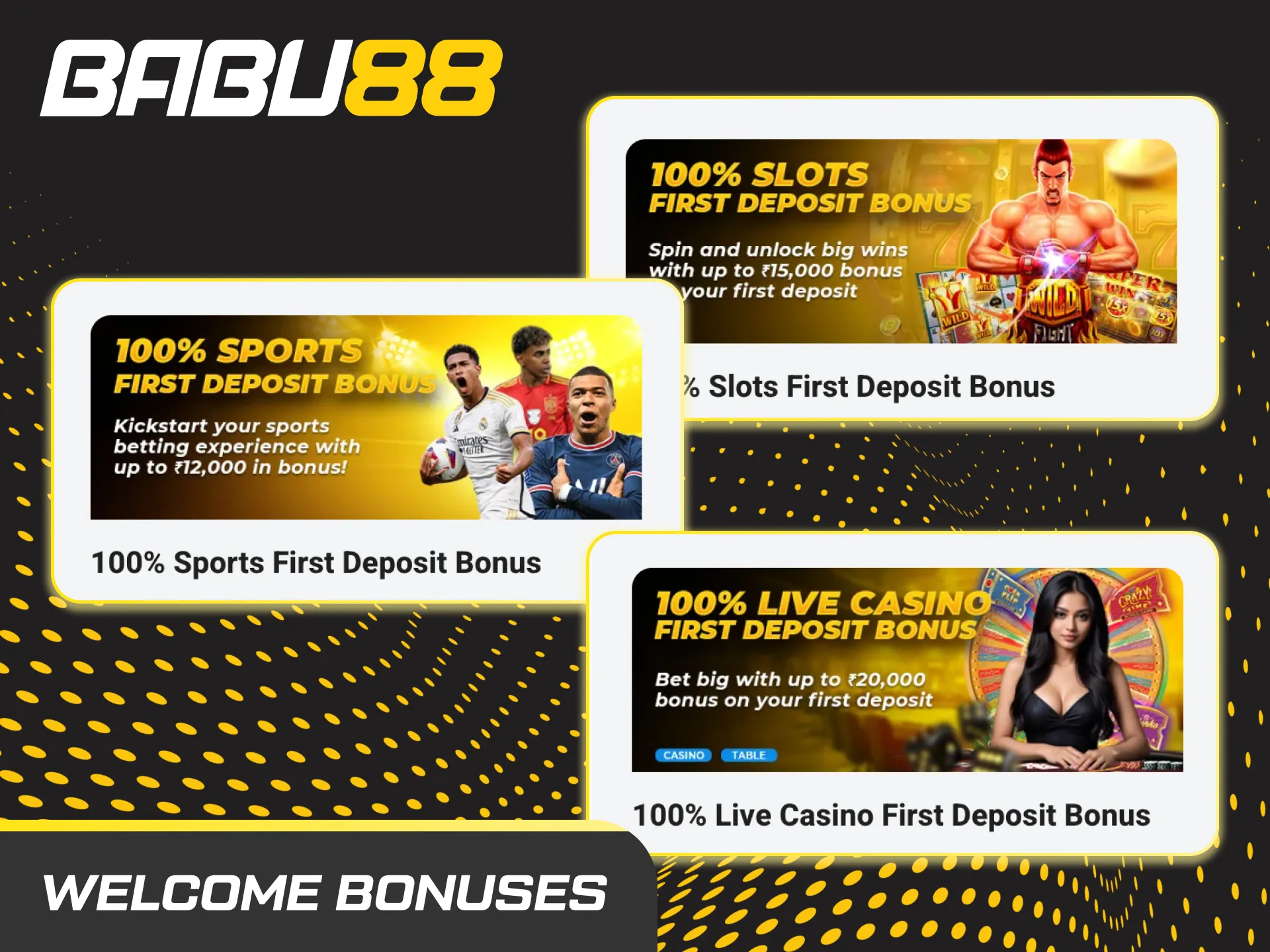 Welcome Bonuses: 100% first deposit up to 12,000 INR. Pick Casino Slots, Sports Betting, or Live Casino. One welcome only.